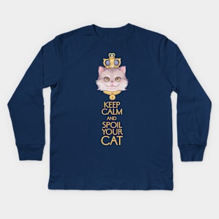 Keep Calm and Spoil Your Cat Kids Long Sleeve T-Shirt